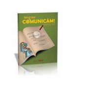 Invatam sa comunicam! Limba si literatura romana pentru clasa a III-a Invatam sa comunicam! Limba si literatura romana pentru clasa a III-a