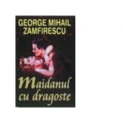 Maidanul cu dragoste - George Mihail Zamfirescu