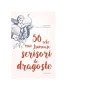 50 cele mai frumoase scrisori de dragoste. Editia a II-a - David H. Lowenherz