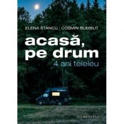 Acasa, pe drum 4 ani teleleu - Elena Stancu, Cosmin Bumbut
