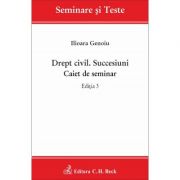 Drept civil. Succesiuni. Caiet de seminar. Editia 3 (Ilioara Genoiu)