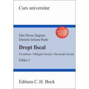 Drept fiscal. Fiscalitate. Obligatii fiscale. Declaratii fiscale. Editia a 3-a (Dan Drosu Saguna, Daniela Iuliana Radu)