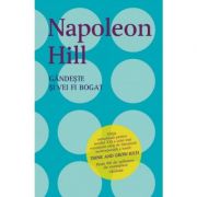 Gandeste si vei fi bogat. Editie actualizata pentru secolul XXI - Napoleon Hill