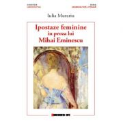 Ipostaze feminine in proza lui Mihai Eminescu - Iulia MURARIU