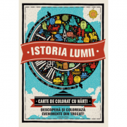 Istoria lumii. Descopera si coloreaza evenimente din trecut! Carte de colorat cu harti