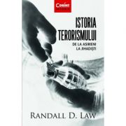 Istoria terorismului. De la asirieni la jihadisti - Randal D. Law