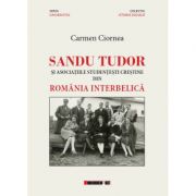 Sandu Tudor si asociatiile studentesti crestine din Romania interbelica - Carmen CIORNEA