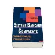 Sisteme bancare comparate. Comparative analysis of Banking Systems (Cristi Spulbar, Mihai Nitoi)