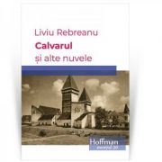 Calvarul si alte nuvele - Liviu Rebreanu