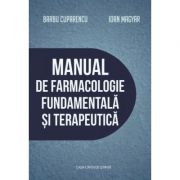 Manual de farmacologie fundamentala si terapeutica - Barbu Cuparencu, Ioan Magyar