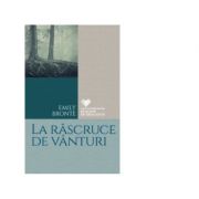 La rascruce de vanturi - Emily Bronte