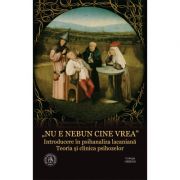 „Nu e nebun cine vrea”. Introducere in psihanaliza lacaniana. Teoria si clinica psihozelor - Virgil Ciomos, Radu Turcanu