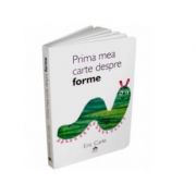 Prima mea carte despre forme - Eric Carle