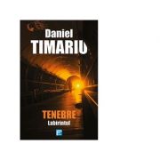 Tenebre. Labirintul - Daniel Timariu