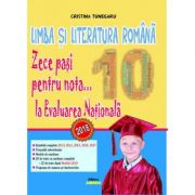 Limba si literatura romana. Zece pasi pentru nota... 10 la EVALUAREA NATIONALA 2018 - Cristina Tunegaru Limba si literatura romana. Zece pasi pentru nota... 10 la EVALUAREA NATIONALA 2018 - Cristina Tunegaru