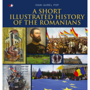 A Short Illustrated History of Romanians - Ioan Aurel Pop