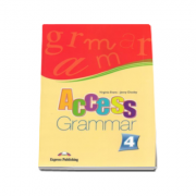 Curs limba engleza. Access Grammar 4. Clasa a 8-a - Virginia Evans
