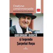 Gheorghe Dinica si legenda Sarpelui Rosu - Dan-Silviu Boerescu