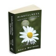 Mindfulness: nasterea constienta - Nancy Bardake
