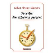 Povestiri din extremul prezent (Gilbert Dragos Dumitru)