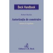 Autorizatia de construire. Intrarea in legalitate - Robert Bischin