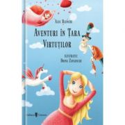 Aventuri in Tara Virtutilor - Alec Blenche, Doina Zavadschi