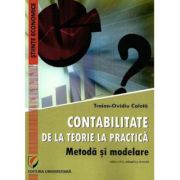 CONTABILITATE. DE LA TEORIE LA PRACTICA. Metoda si modelare