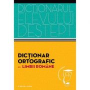 Dictionarul elevului destept. Dictionar ortografic al limbii romane - Irina Panovf