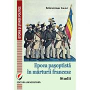 Epoca pasoptista in marturii franceze. Studii - Nicolae Isar