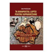 În avanpostul luptei pentru supravieţuire. Apărarea naţională a României şi frontul secret în vâltoarea anilor 1938-1940( Dan Prisăcaru)