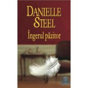 Ingerul pazitor - Danielle Steel