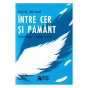 Intre cer si pamant - David Almond