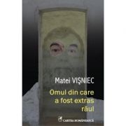 Omul din care a fost extras raul - Matei Visniec