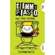 Timmy Fiasco 4. 100% fara microbi - Stephan Pastis