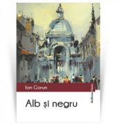 Alb si negru - Ion Gorun