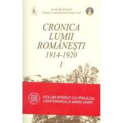 Cronica lumii romanesti, 1914-1920 (Vol. I-II) - Dorina N. Rusu