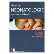 Ghid de neonatologie pentru asistente - Iulia Negrea, Geta Mitrea, Mihaela Patriciu