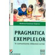 Pragmatica exemplelor in comunicarea didactica scrisa - Andreea Caraman Cojocea