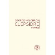 Clepsidre. Sonete - George Holobaca