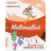 Matematica. Manual pentru clasa a IV-a. Semestrul al II-lea - Mariana Mogos