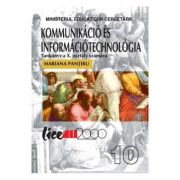 Tehnologia informatiei si a comunicatiilor. Clasa 10. Manual in Limba Maghiara - Mariana Pantiru