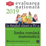 Teste pentru Evaluarea Nationala la finalul clasei a 4-a. Limba romana. Matematica. 20 de teste dupa modelul M. E. N. - Aurelia Dinu