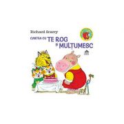 Cartea cu Te rog si Multumesc - Richard Scarry