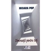 Dimineata pentru toti - Mioara Pop