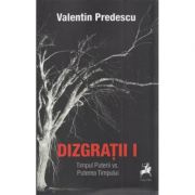 Dizgratii Volumul 1 - Valentin Predescu