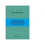 Factori stresanti si strategii de coping la elevii de liceu - Vasile Radu Preda