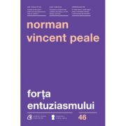 Forta entuziasmului. Editia a 3-a - Norman Vincent Peale