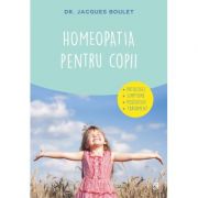 Homeopatia pentru copii - Dr. Jacques Boulet