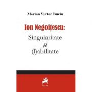 Ion Negoitescu: Singularitate si (l)abilitate - Marian Victor Buciu