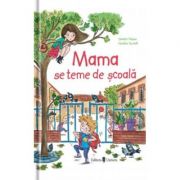 Mama se teme de scoala - Sandra Nelson, Caroline Ayrault